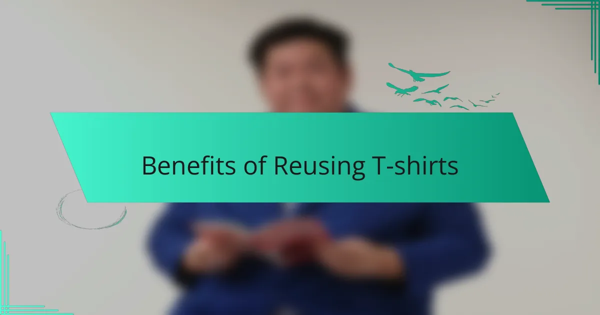 Benefits of Reusing T-shirts
