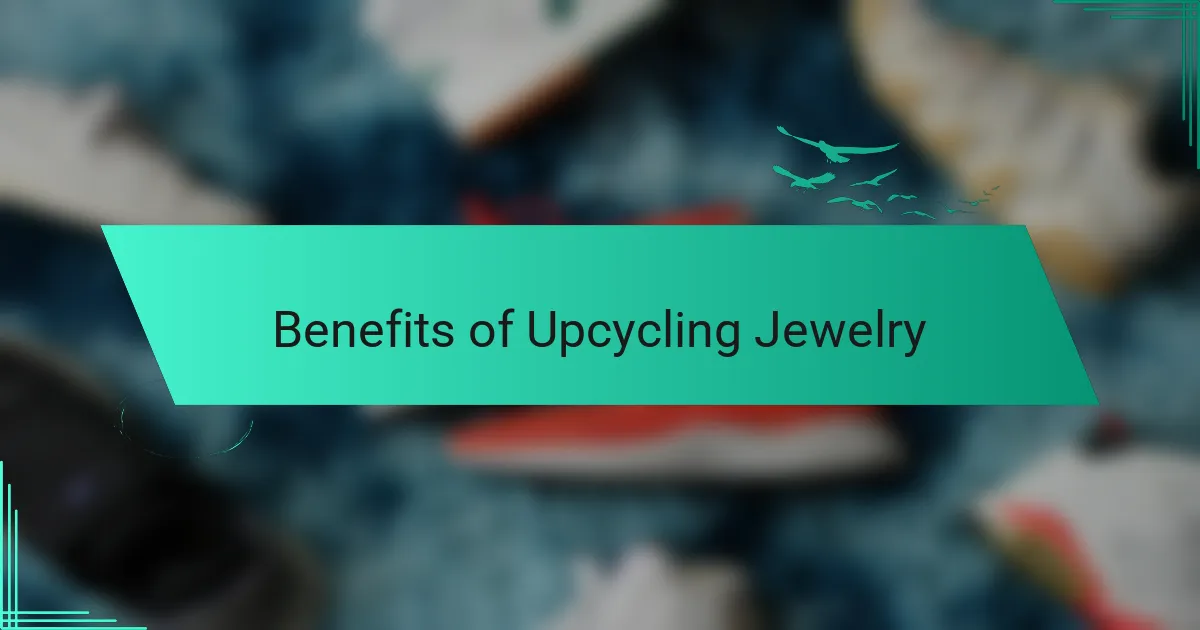 Benefits of Upcycling Jewelry