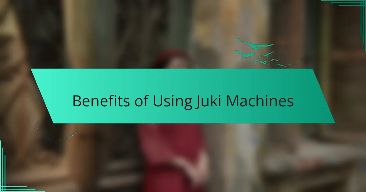Benefits of Using Juki Machines