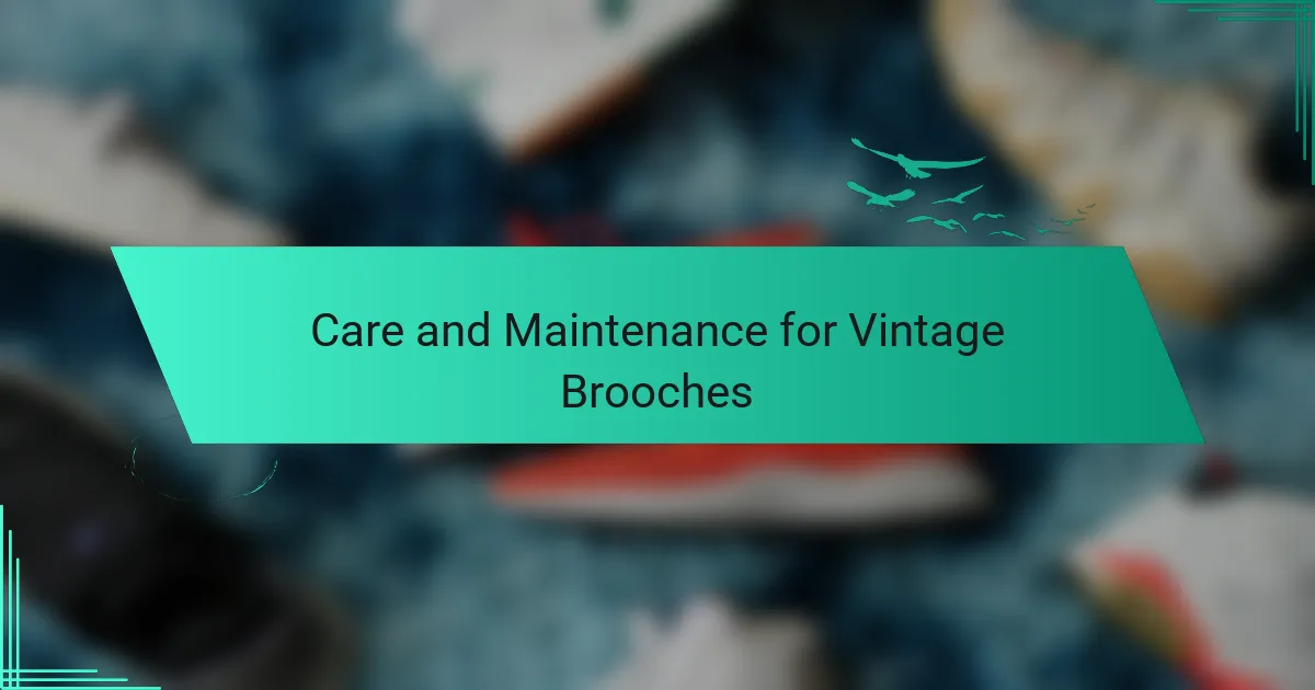 Care and Maintenance for Vintage Brooches