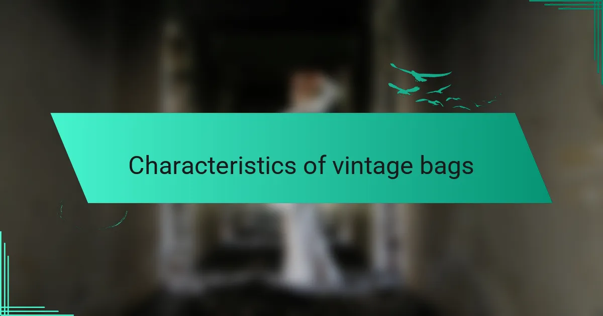 Characteristics of vintage bags