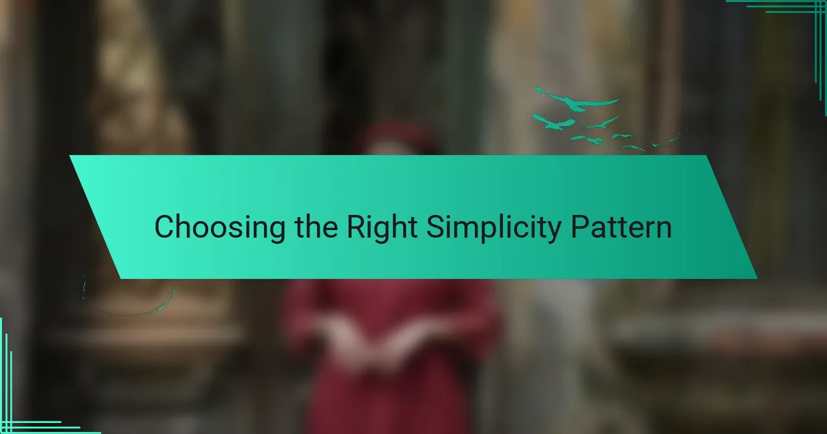 Choosing the Right Simplicity Pattern