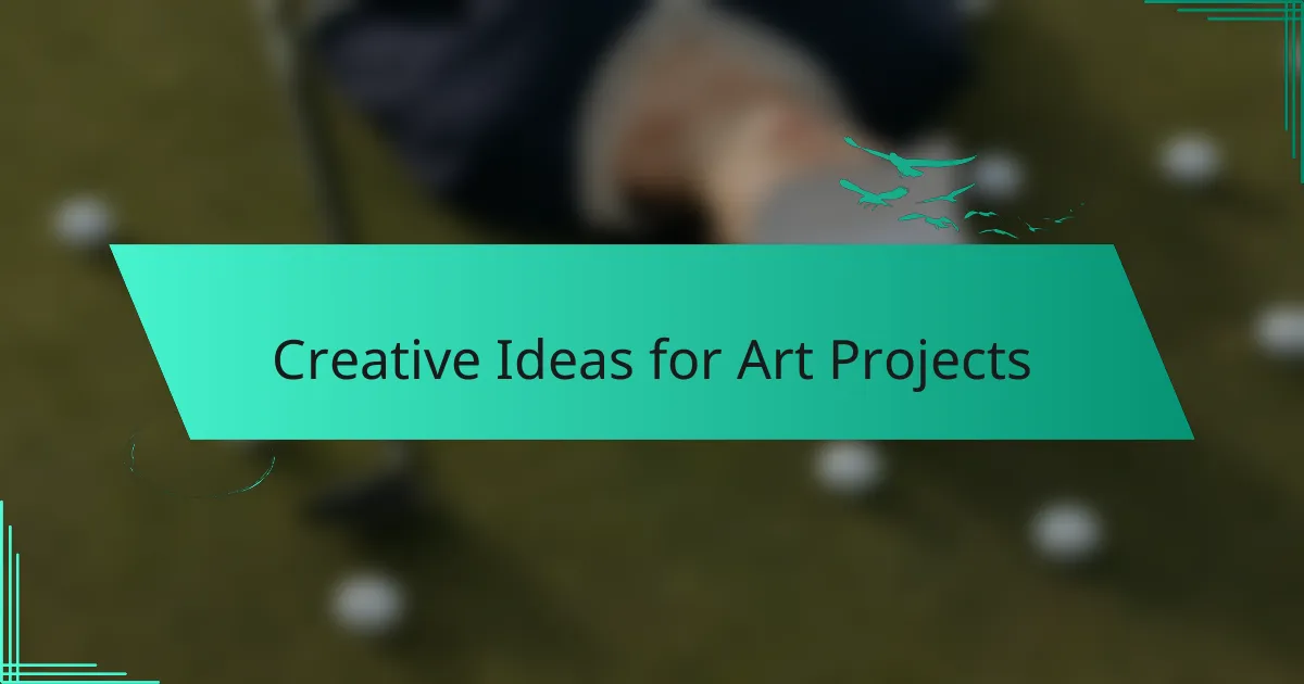 Creative Ideas for Art Projects