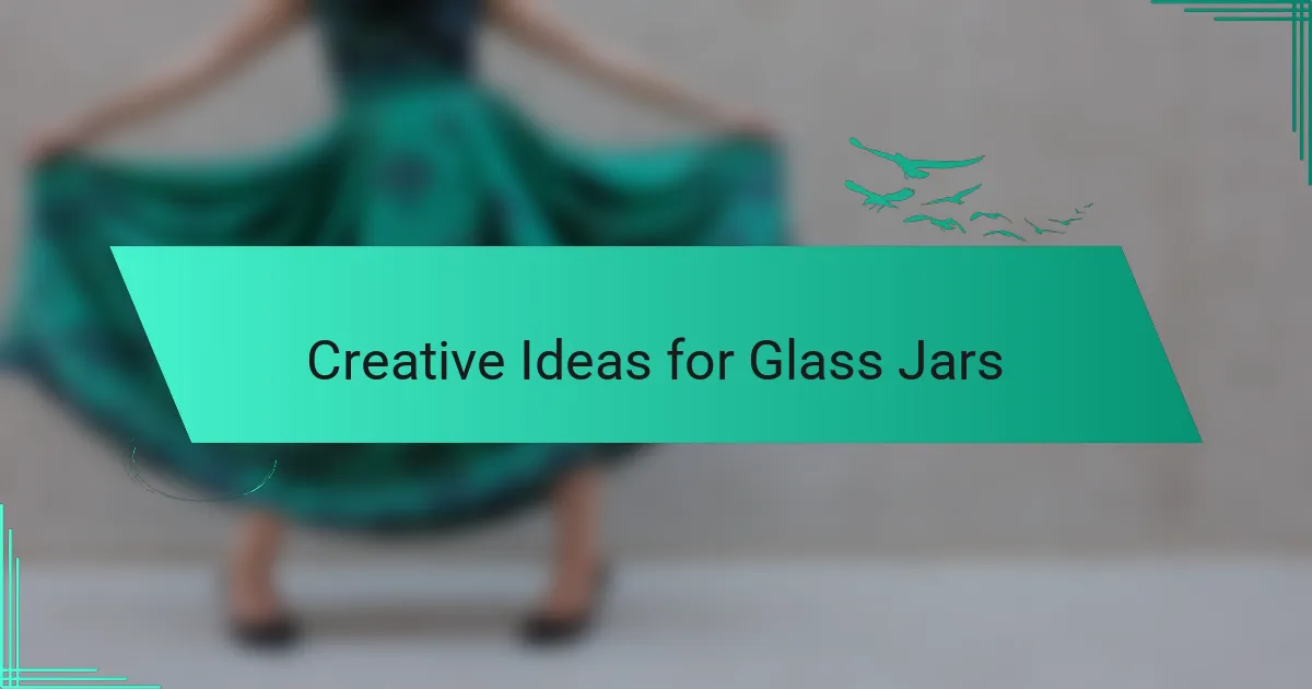 Creative Ideas for Glass Jars