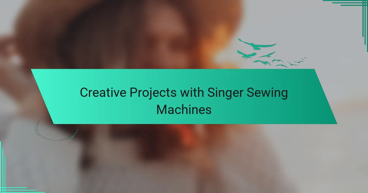 Creative Projects with Singer Sewing Machines