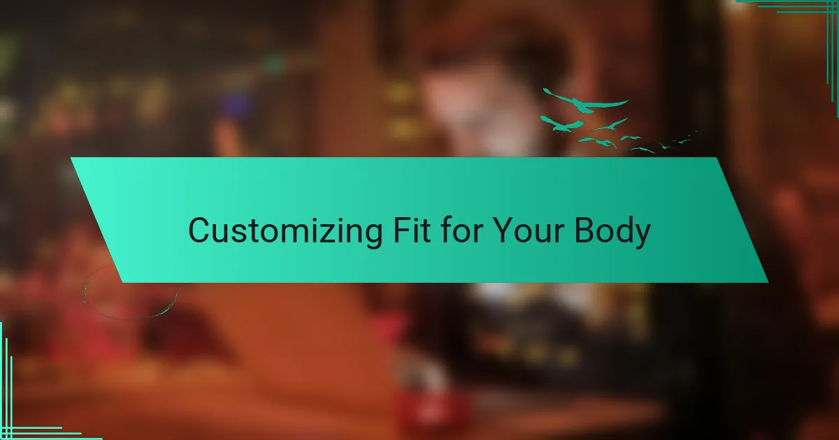 Customizing Fit for Your Body