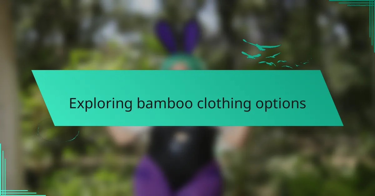 Exploring bamboo clothing options