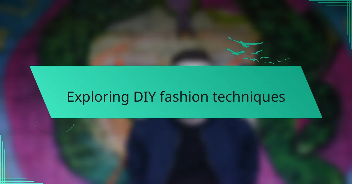 Exploring DIY fashion techniques