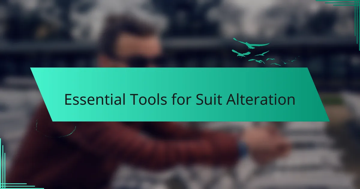 Essential Tools for Suit Alteration