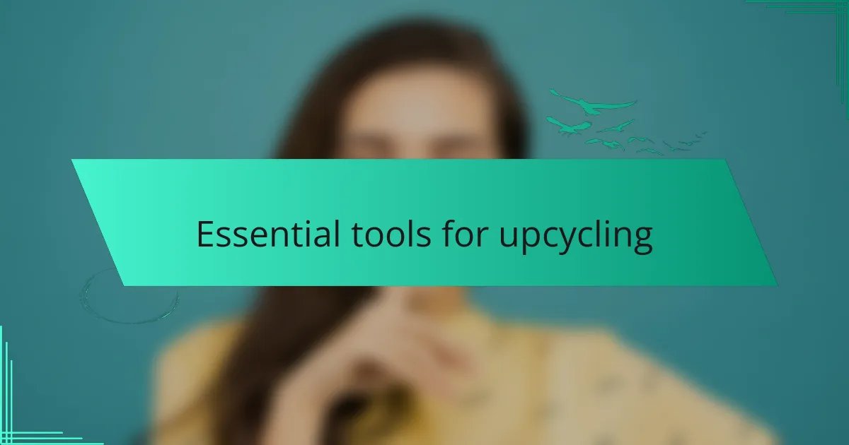 Essential tools for upcycling
