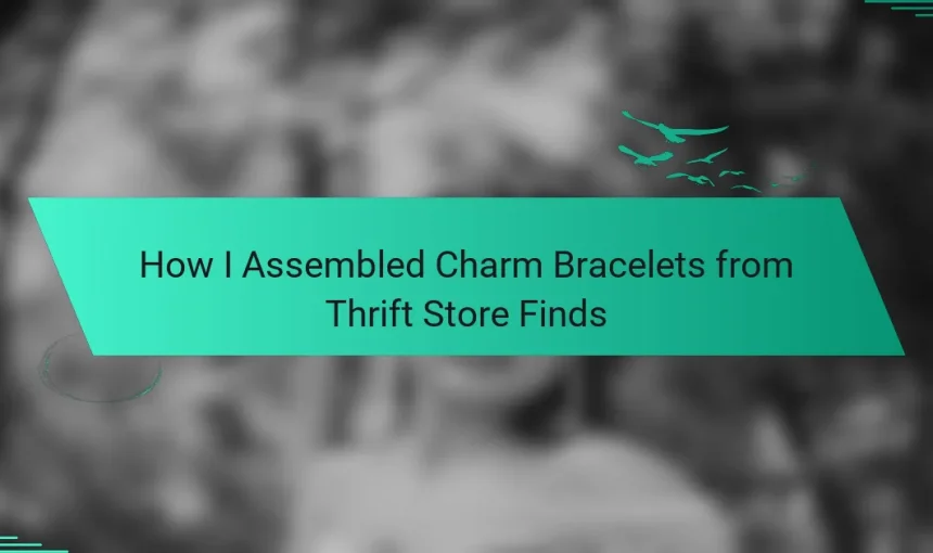 How I Assembled Charm Bracelets from Thrift Store Finds