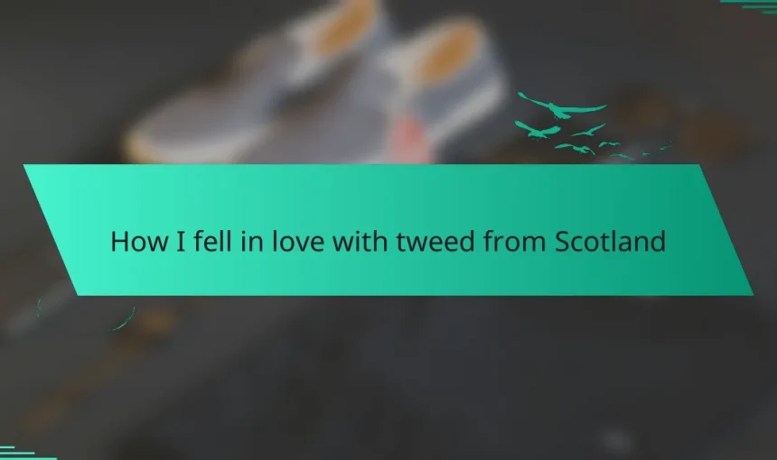 How I fell in love with tweed from Scotland