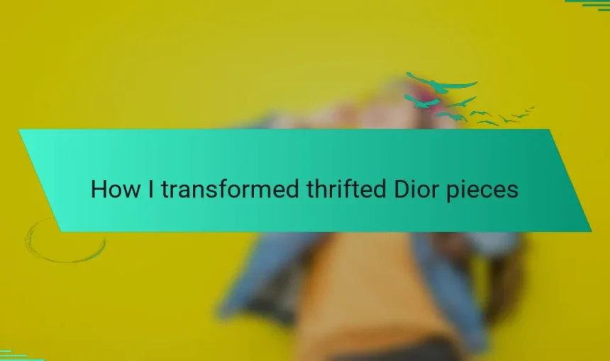 How I transformed thrifted Dior pieces