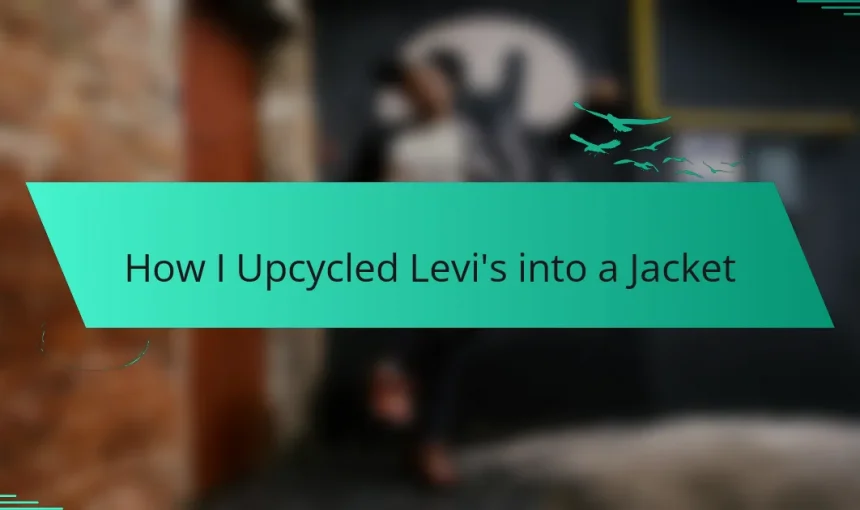 How I Upcycled Levi’s into a Jacket