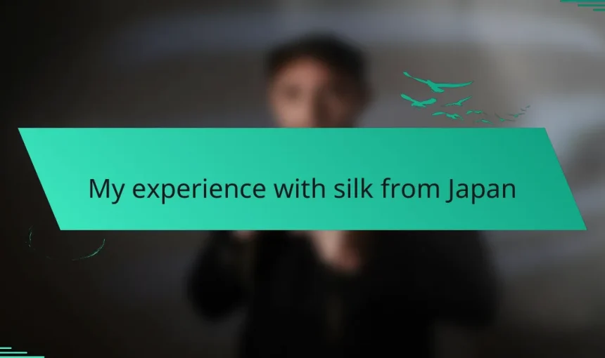 My experience with silk from Japan