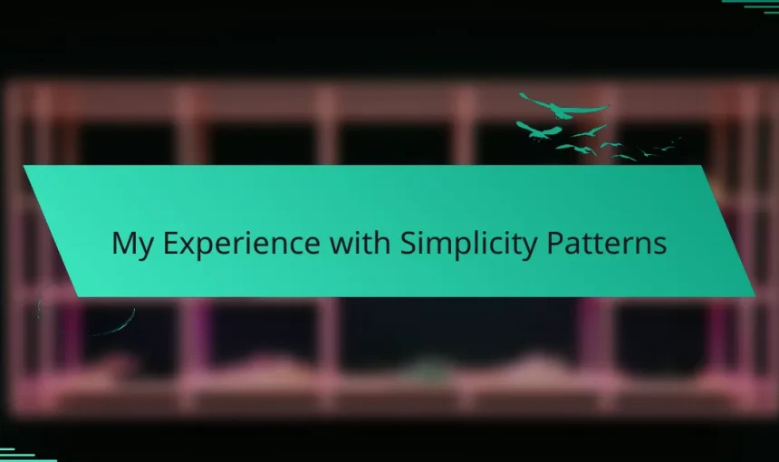 My Experience with Simplicity Patterns