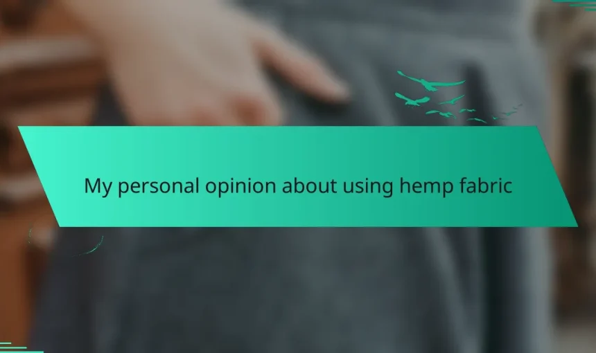 My personal opinion about using hemp fabric