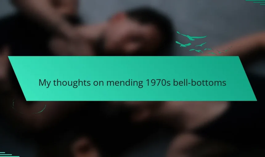 My thoughts on mending 1970s bell-bottoms