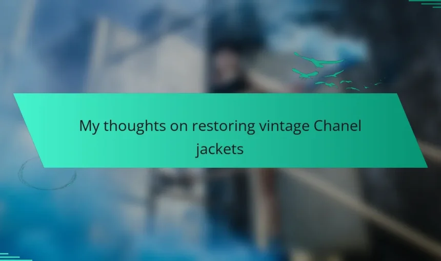 My thoughts on restoring vintage Chanel jackets