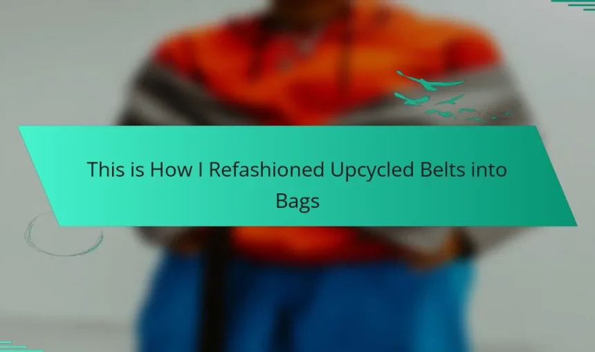 This is How I Refashioned Upcycled Belts into Bags