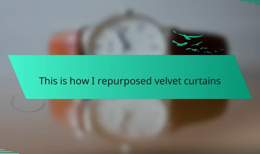 This is how I repurposed velvet curtains