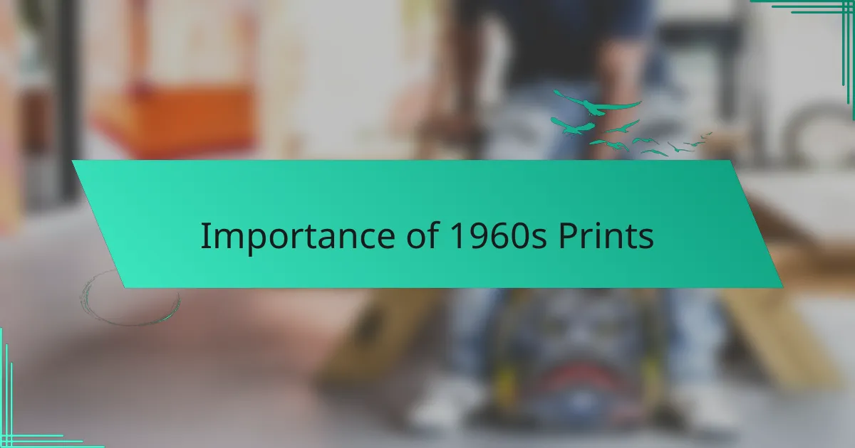 Importance of 1960s Prints