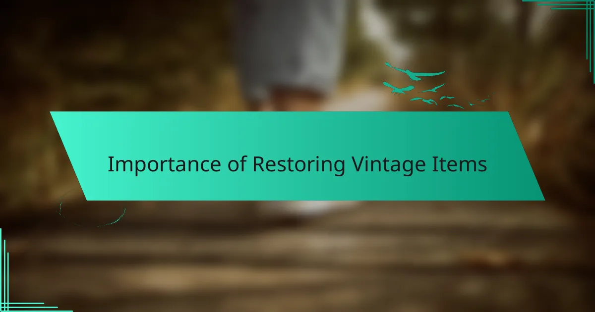 Importance of Restoring Vintage Items