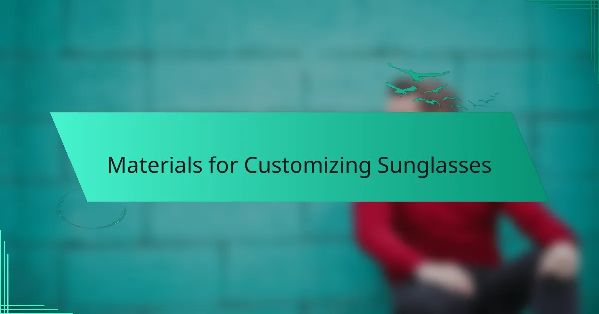 Materials for Customizing Sunglasses