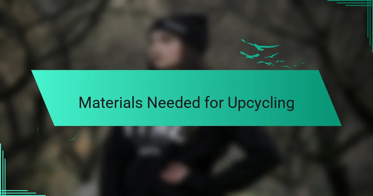 Materials Needed for Upcycling