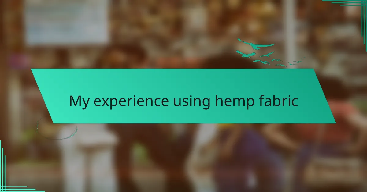 My experience using hemp fabric