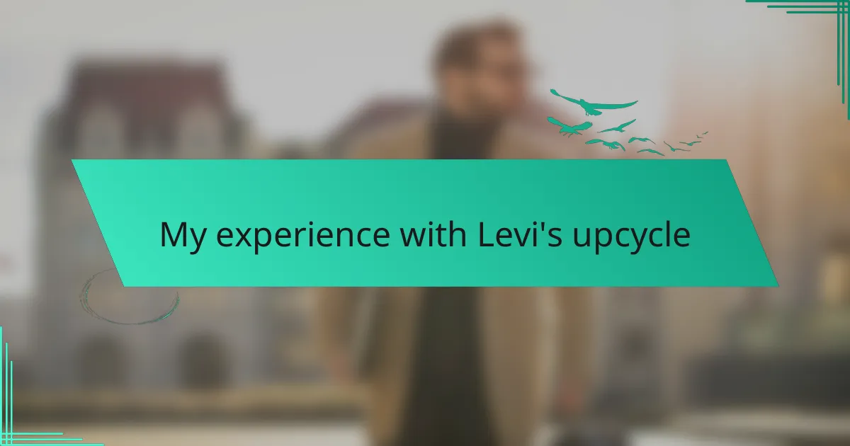 My experience with Levi's upcycle