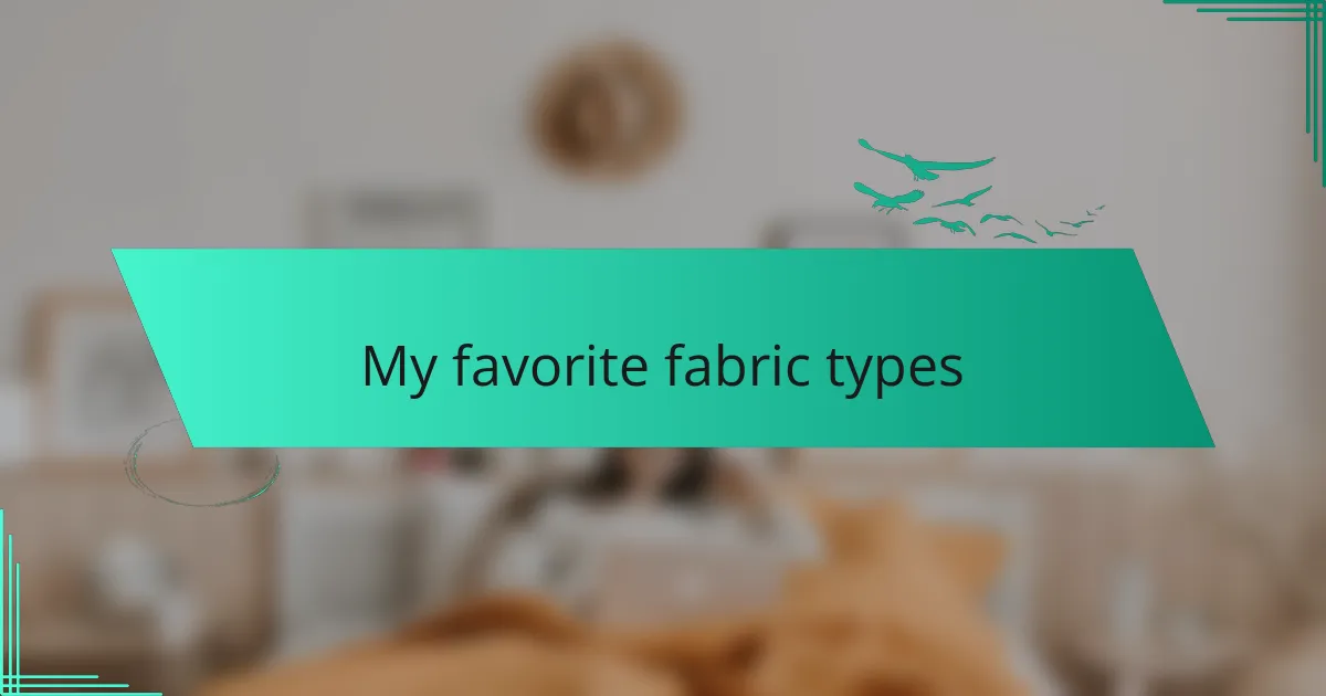 My favorite fabric types