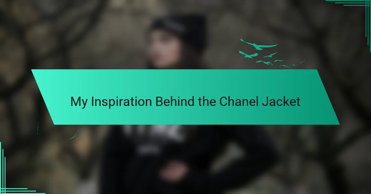 My Inspiration Behind the Chanel Jacket