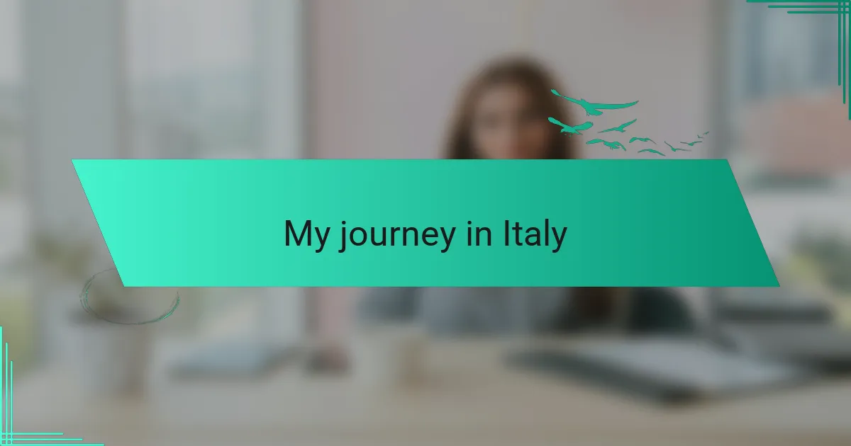My journey in Italy