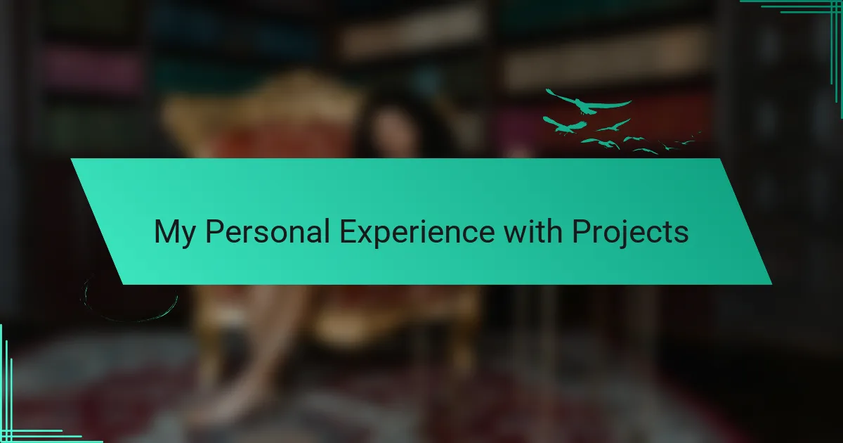 My Personal Experience with Projects