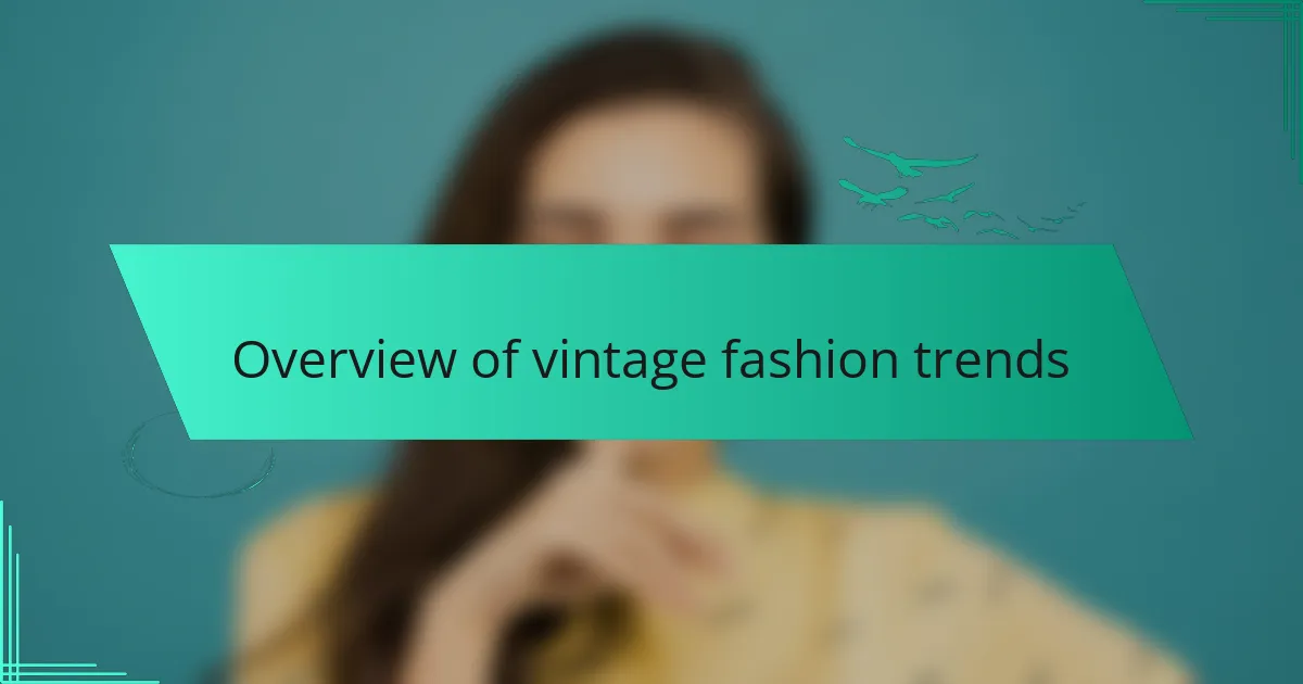 Overview of vintage fashion trends