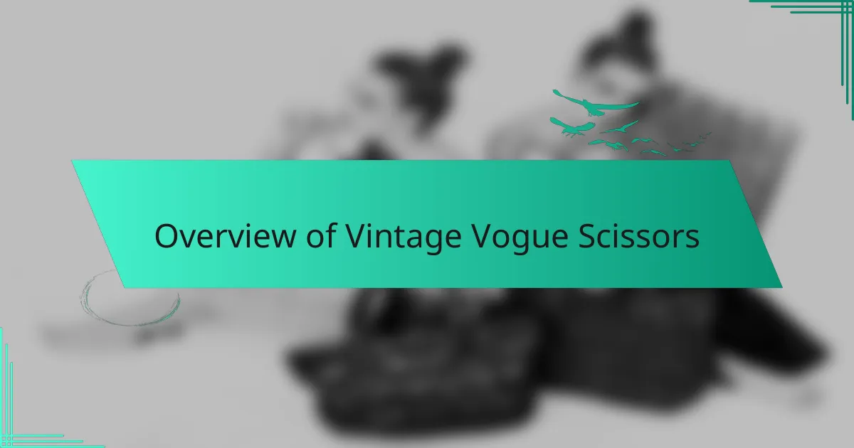 Overview of Vintage Vogue Scissors