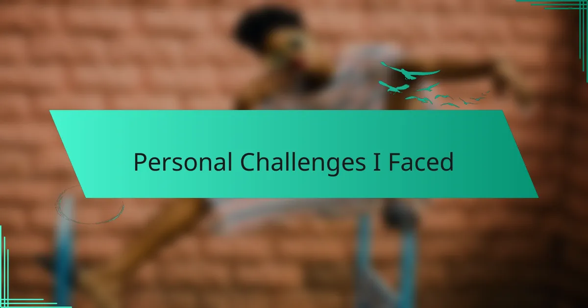 Personal Challenges I Faced