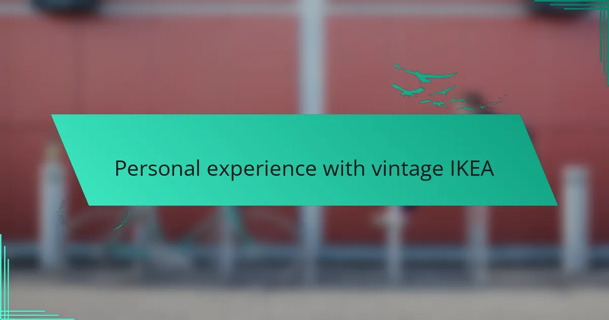 Personal experience with vintage IKEA
