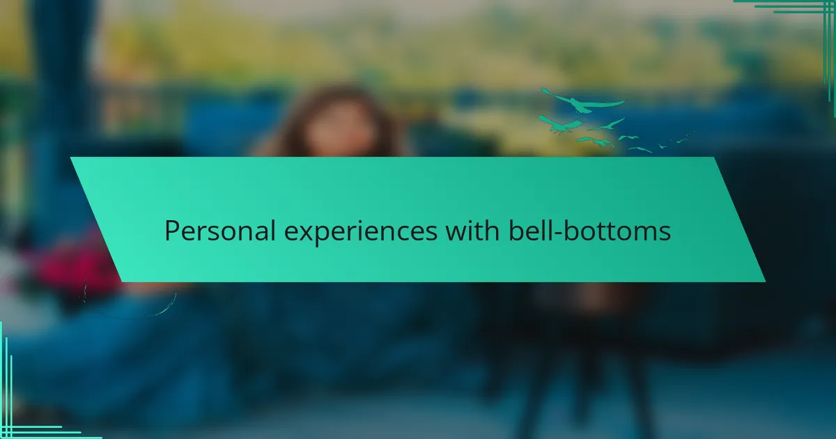 Personal experiences with bell-bottoms