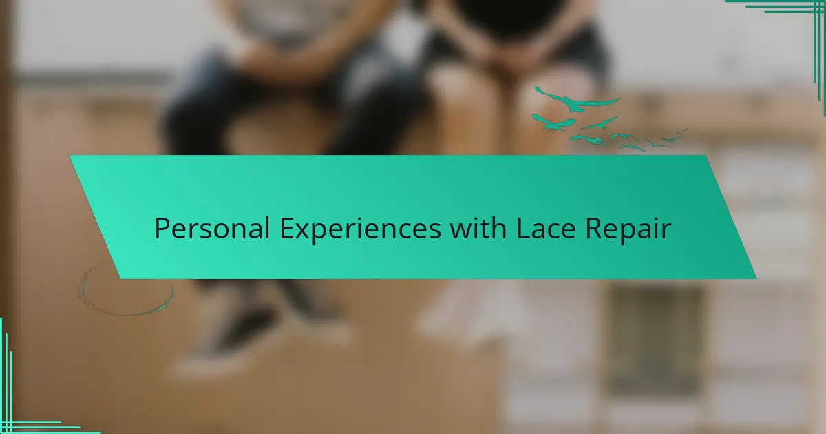 Personal Experiences with Lace Repair