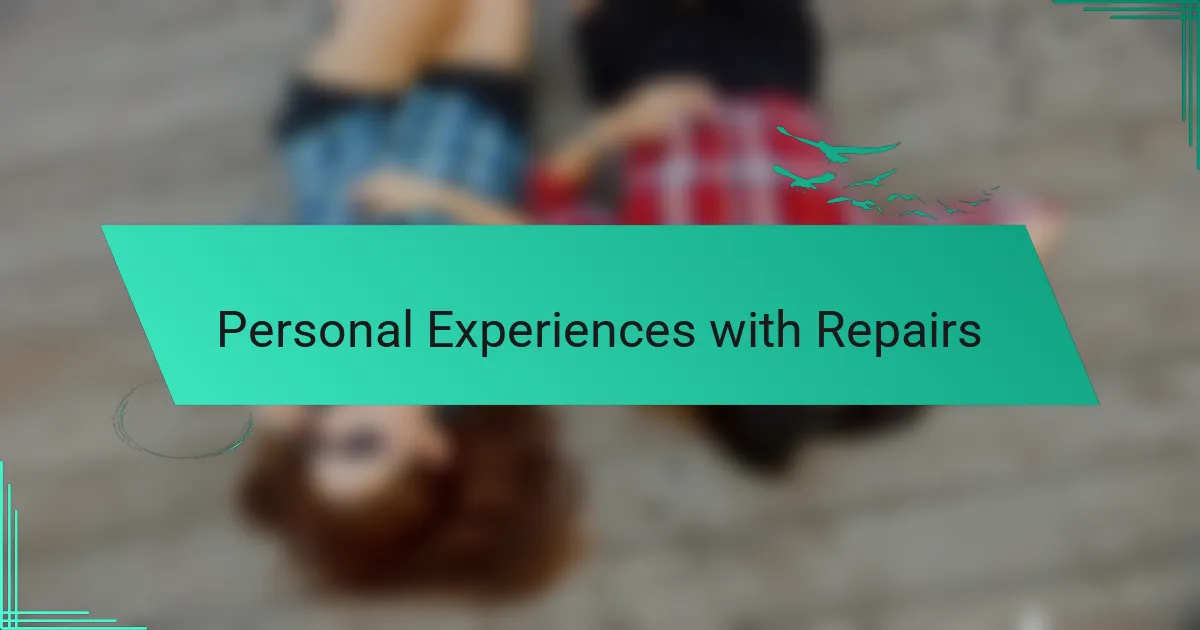 Personal Experiences with Repairs