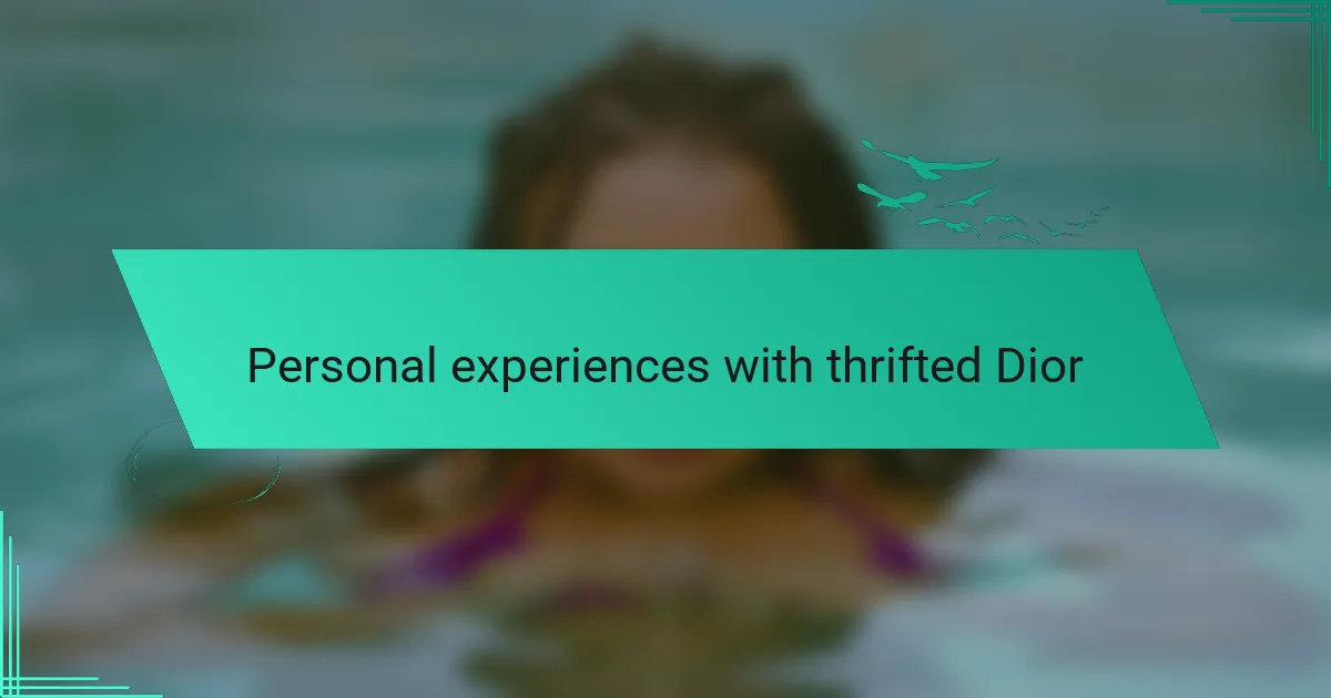 Personal experiences with thrifted Dior