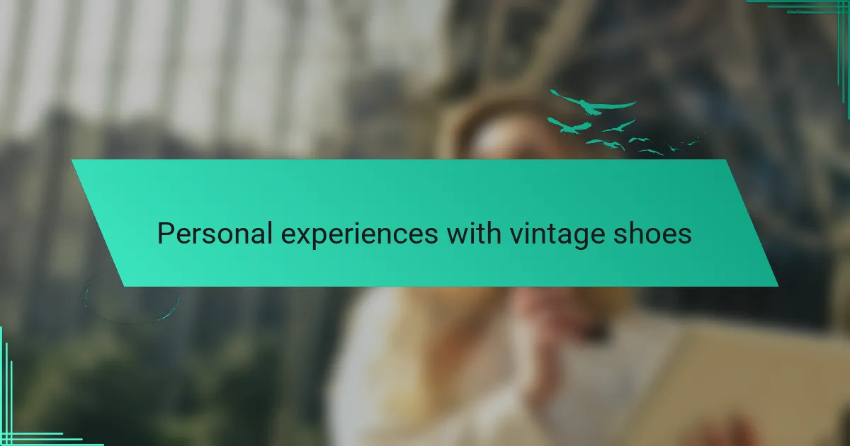 Personal experiences with vintage shoes