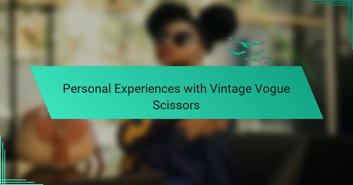 Personal Experiences with Vintage Vogue Scissors
