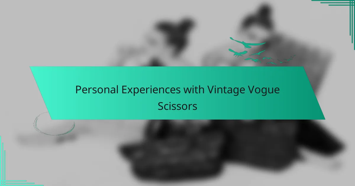 Personal Experiences with Vintage Vogue Scissors
