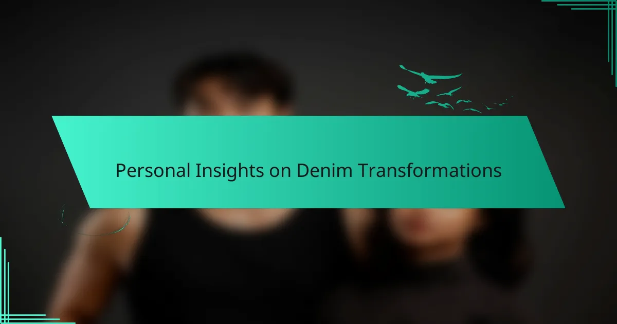 Personal Insights on Denim Transformations