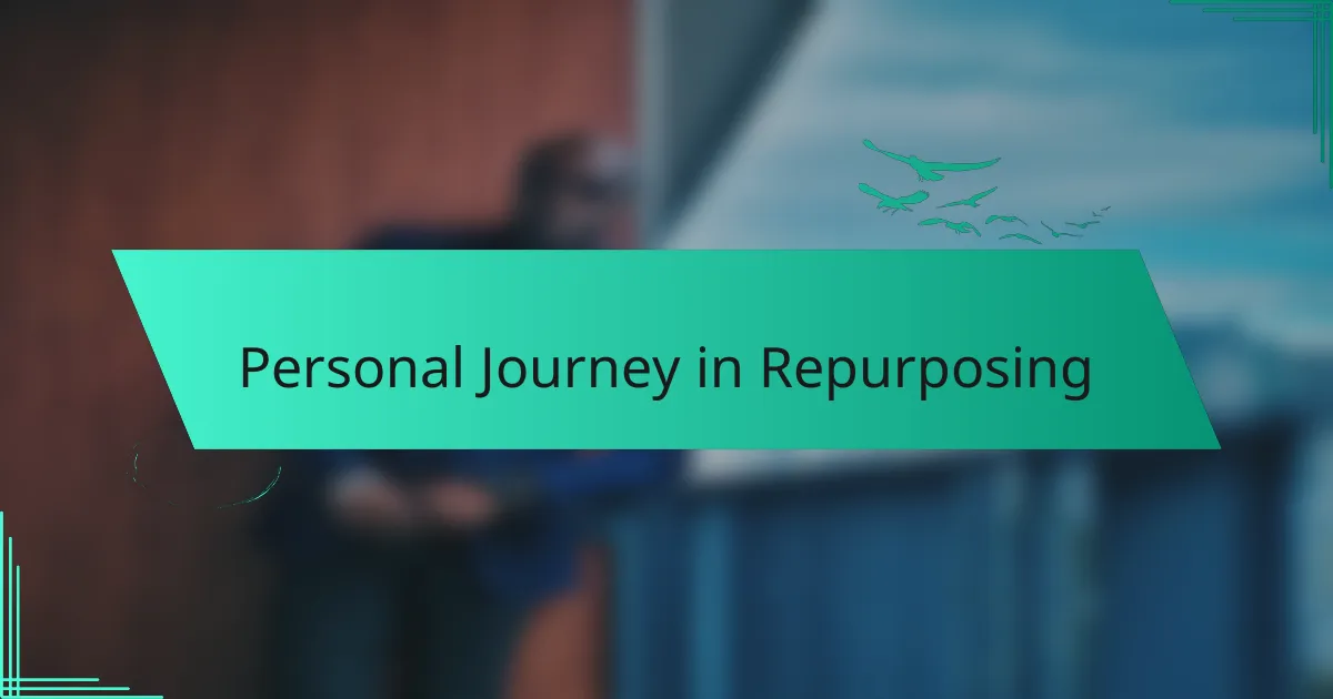 Personal Journey in Repurposing