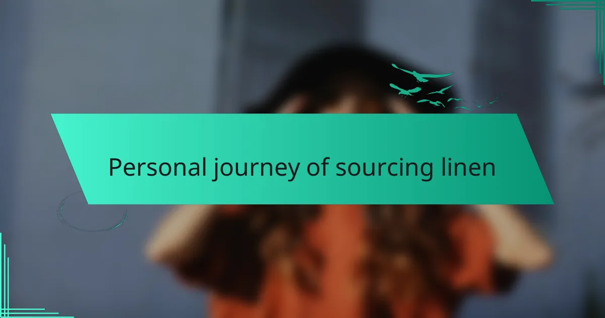 Personal journey of sourcing linen