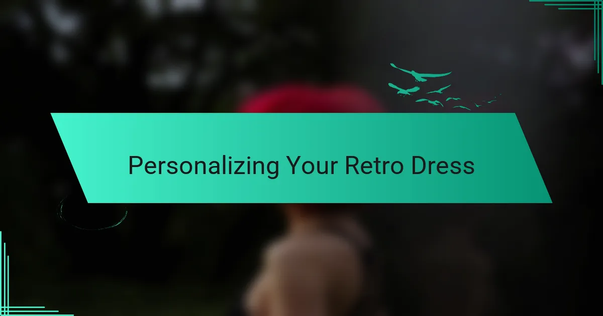 Personalizing Your Retro Dress